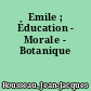 Emile ; Éducation - Morale - Botanique