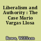 Liberalism and Authority : The Case Mario Vargas Llosa
