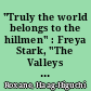 "Truly the world belongs to the hillmen" : Freya Stark, "The Valleys of the Assassins and Other Persian Travels"