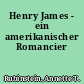 Henry James - ein amerikanischer Romancier