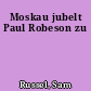 Moskau jubelt Paul Robeson zu