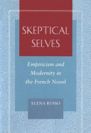Skeptical Selves : empiricism and modernity in the French Novel