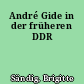 André Gide in der früheren DDR