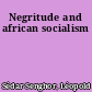 Negritude and african socialism