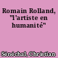Romain Rolland, "l'artiste en humanité"