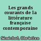 Les grands courants de la littérature française contemporaine