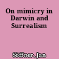 On mimicry in Darwin and Surrealism