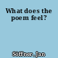 What does the poem feel?