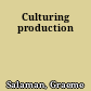 Culturing production