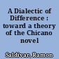 A Dialectic of Difference : toward a theory of the Chicano novel