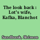 The look back : Lot's wife, Kafka, Blanchot