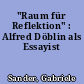 "Raum für Reflektion" : Alfred Döblin als Essayist