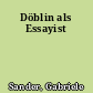 Döblin als Essayist
