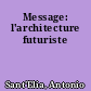 Message: l'architecture futuriste