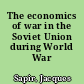 The economics of war in the Soviet Union during World War II