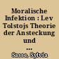 Moralische Infektion : Lev Tolstojs Theorie der Ansteckung und die Symptome der Leser