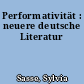 Performativität : neuere deutsche Literatur