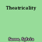 Theatricality