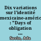 Dix variations sur l'identité mexicaine-américaine : "Days of obligation : an argument with my Mexican father" de Richard Rodríguez