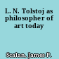 L. N. Tolstoj as philosopher of art today