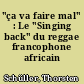"ça va faire mal" : Le "Singing back" du reggae francophone africain