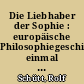 Die Liebhaber der Sophie : europäische Philosophiegeschichte einmal ganz anders