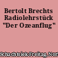 Bertolt Brechts Radiolehrstück "Der Ozeanflug"