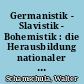 Germanistik - Slavistik - Bohemistik : die Herausbildung nationaler Leitbildeer am Anfang der tschechischen "Wiedergeburt"