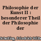 Philosophie der Kunst II : besonderer Theil der Philosophie der Kunst