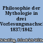 Philosophie der Mythologie in drei Vorlesungsnachschriften 1837/1842