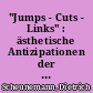 "Jumps - Cuts - Links" : ästhetische Antizipationen der neuen Medien