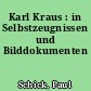 Karl Kraus : in Selbstzeugnissen und Bilddokumenten
