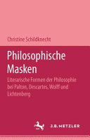Philosophische Masken : literarische Formen der Philosophie bei Platon, Descartes, Wolff und Lichtenberg