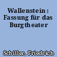 Wallenstein : Fassung für das Burgtheater