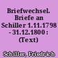 Briefwechsel. Briefe an Schiller 1.11.1798 - 31.12.1800 : (Text)