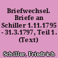 Briefwechsel. Briefe an Schiller 1.11.1795 - 31.3.1797, Teil 1. (Text)