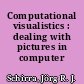 Computational visualistics : dealing with pictures in computer science