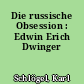 Die russische Obsession : Edwin Erich Dwinger