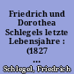 Friedrich und Dorothea Schlegels letzte Lebensjahre : (1827 - 1838)