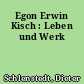 Egon Erwin Kisch : Leben und Werk