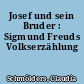 Josef und sein Bruder : Sigmund Freuds Volkserzählung