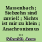 Massenbach ; Siebzehn sind zuviel! ; Nichts ist mir zu klein ; Anachronismus als Vollendung ; Samuel Christian Pape ...