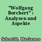 "Wolfgang Borchert" : Analysen und Aspekte