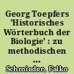 Georg Toepfers 'Historisches Wörterbuch der Biologie' : zu methodischen Problemen einer Begriffsgeschichte der Biologie