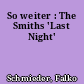 So weiter : The Smiths 'Last Night'
