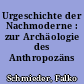 Urgeschichte der Nachmoderne : zur Archäologie des Anthropozäns