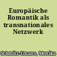 Europäische Romantik als transnationales Netzwerk
