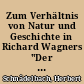 Zum Verhältnis von Natur und Geschichte in Richard Wagners "Der Ring der Nibelungen"