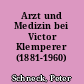 Arzt und Medizin bei Victor Klemperer (1881-1960)