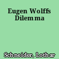 Eugen Wolffs Dilemma